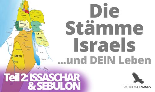 Die Stämme Israels – Teil 2 – Issaschar und Sebulon