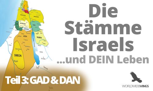 Die Stämme Israels – Teil 3 – Gad und Dan
