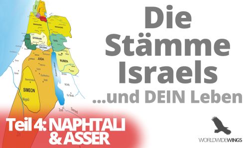 Die Stämme Israels – Teil 4 – Naphtali und Asser