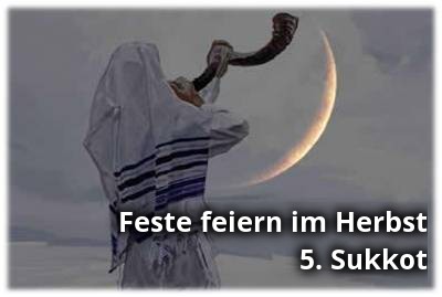 Feste Feiern im Herbst – 5. Sukkot (Das Laubhüttenfest)