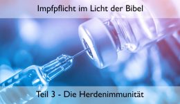 Impfpflicht im Licht der Bibel (Teil 3) – Die Herdenimmunität