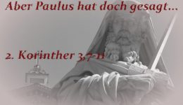 Aber Paulus hat doch gesagt...