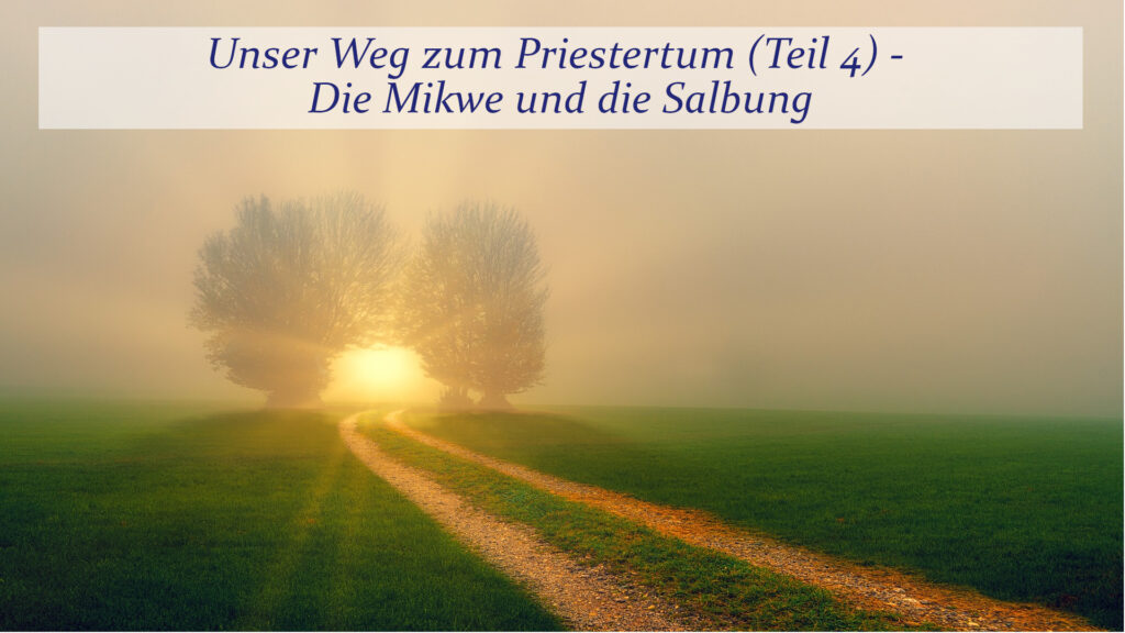 Titelbild zur Serie "Unser weg zum Priestertum Teil 4 Die Mikwe und die Salbung