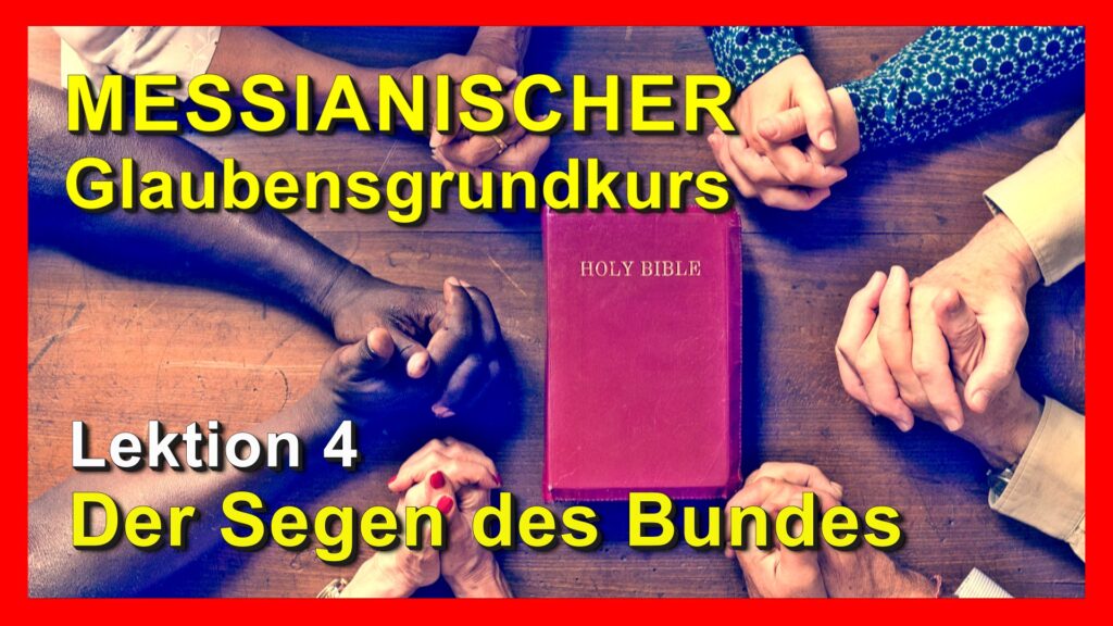 Dieses Bild hat ein leeres Alt-Attribut. Der Dateiname ist 004_Messianischer-Glaubensgrundkurs_Lektion-004-1024x576.jpg