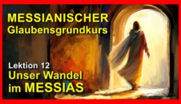 012_Messianischer Glaubensgrundkurs_Lektion 012