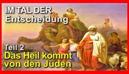 Im Tal der Entscheidung: Das Heil kommt von den Juden, Teil 2